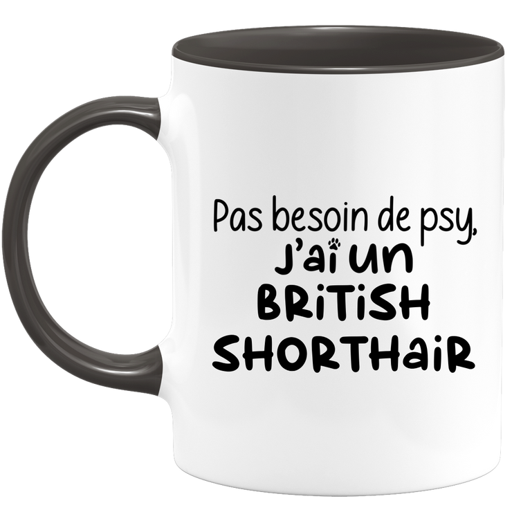 quotedazur - Mug Pas Besoin De Psy J'ai Un British Shorthair - Cadeau Humour Chat - Tasse Originale Animaux Cadeau Noël Anniversaire