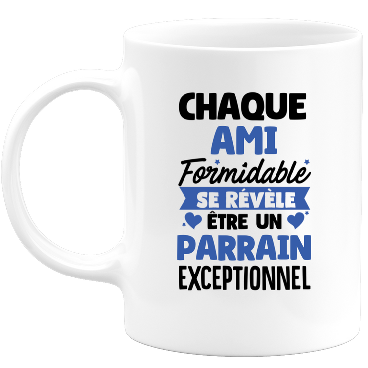 QUOTEDAZUR - Mug Chaque Ami Formidable Se Révèle Être Un Parrain Exceptionnel - Cadeau Futur Parrain - Surprise Annonce Grossesse Garçon/Fille Naissance Bébé Gender Reveal