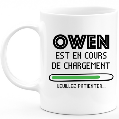 Mug Owen Est En Cours De Chargement Veuillez Patienter - Cadeau Owen Prénom Homme Personnalisé - Cadeau Annniversaire Noël Adolescent Collègue