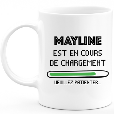 Mug Mayline Est En Cours De Chargement Veuillez Patienter - Cadeau Mayline Prénom Femme Personnalisé - Cadeau Annniversaire Noël Adolescent Collègue