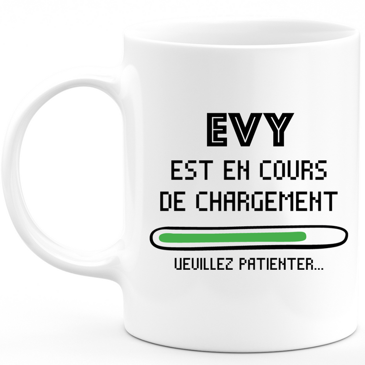 Mug Evy Is Loading Please Wait - Personalized Women's First Name Evy Gift