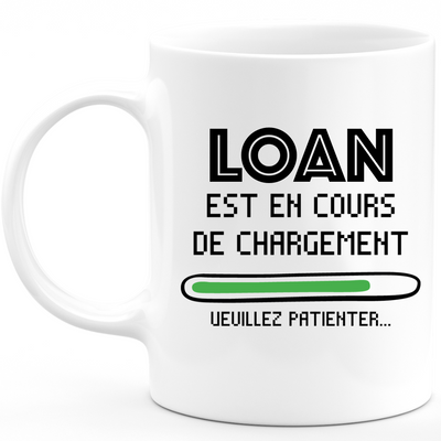 Mug Loan Is Loading Please Wait - Personalized Men's First Name Loan Gift
