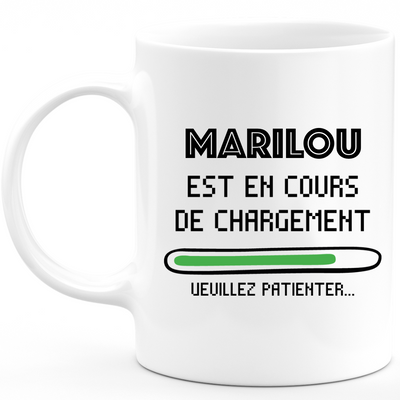 Mug Marilou Is Loading Please Wait - Personalized Marilou First Name Woman Gift