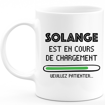 Mug Solange Is Loading Please Wait - Personalized Women's First Name Solange Gift