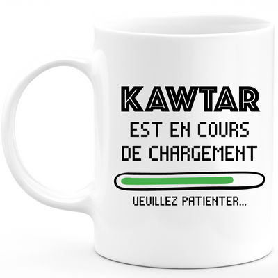 Mug Kawtar Est En Cours De Chargement Veuillez Patienter - Cadeau Kawtar Prénom Femme Personnalisé - Cadeau Annniversaire Noël Adolescent Collègue