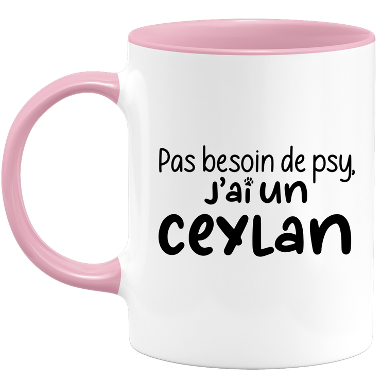 quotedazur - Mug Pas Besoin De Psy J'ai Un Ceylan - Cadeau Humour Chat - Tasse Originale Animaux Cadeau Noël Anniversaire