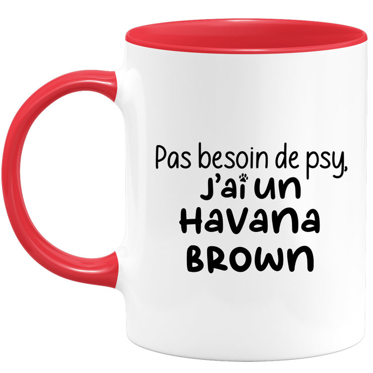 quotedazur - Mug Pas Besoin De Psy J'ai Un Havana Brown - Cadeau Humour Chat - Tasse Originale Animaux Cadeau Noël Anniversaire