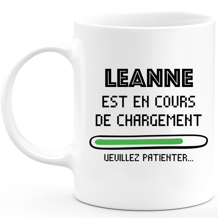Mug Leanne Is Loading Please Wait - Personalized Leanne First Name Woman Gift