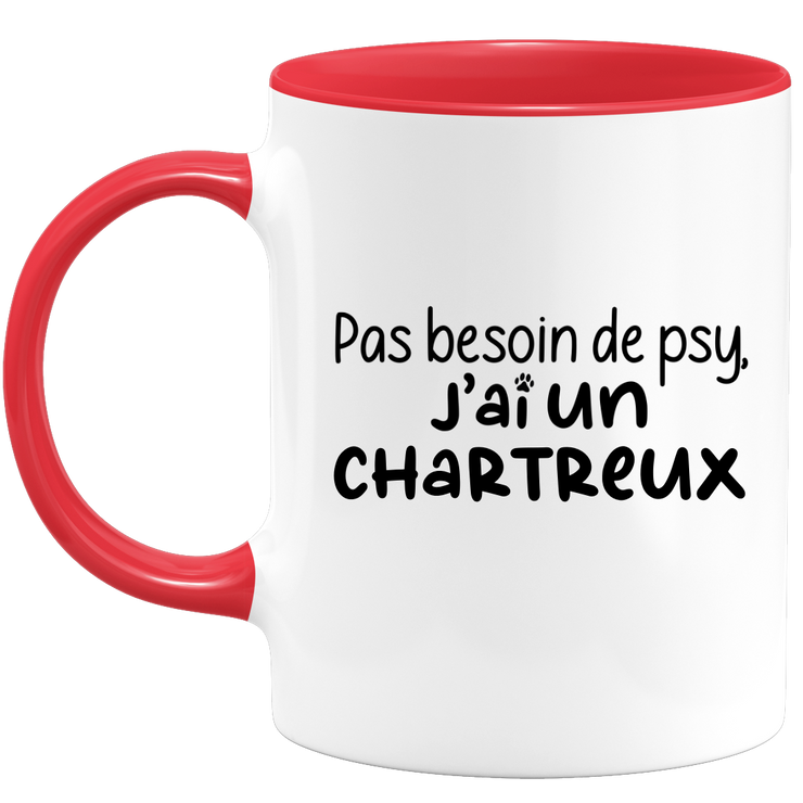 quotedazur - Mug Pas Besoin De Psy J'ai Un Chartreux - Cadeau Humour Chat - Tasse Originale Animaux Cadeau Noël Anniversaire