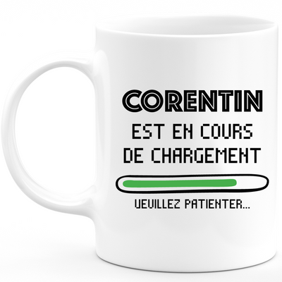 Corentin Mug Is Loading Please Wait - Personalized Corentin First Name Man Gift