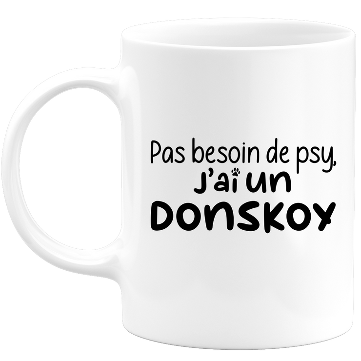 quotedazur - Mug Pas Besoin De Psy J'ai Un Donskoy - Cadeau Humour Chat - Tasse Originale Animaux Cadeau Noël Anniversaire