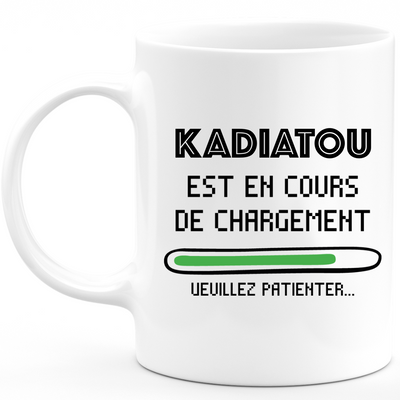 Mug Kadiatou Is Loading Please Wait - Personalized Kadiatou First Name Woman Gift