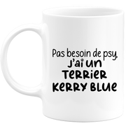 quotedazur - Mug Pas Besoin De Psy J'ai Un Terrier Kerry Blue - Cadeau Humour Chien - Tasse Originale Animaux Cadeau Noël Anniversaire