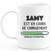 Mug Samy Est En Cours De Chargement Veuillez Patienter - Cadeau Samy Prénom Homme Personnalisé - Cadeau Annniversaire Noël Adolescent Collègue