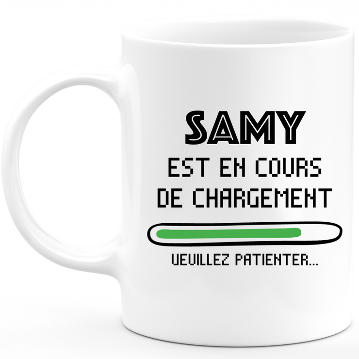 Mug Samy Est En Cours De Chargement Veuillez Patienter - Cadeau Samy Prénom Homme Personnalisé - Cadeau Annniversaire Noël Adolescent Collègue