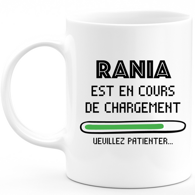 Mug Rania Est En Cours De Chargement Veuillez Patienter - Cadeau Rania Prénom Femme Personnalisé - Cadeau Annniversaire Noël Adolescent Collègue