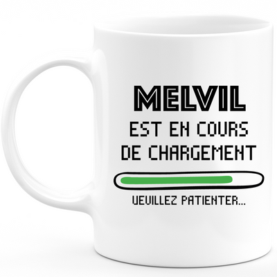 Mug Melvil Is Loading Please Wait - Personalized Men's First Name Melvil Gift