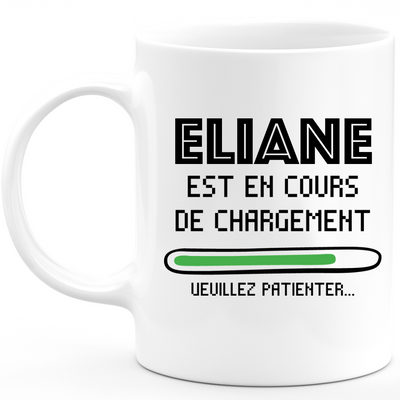 Mug Eliane Is Loading Please Wait - Personalized Eliane First Name Woman Gift