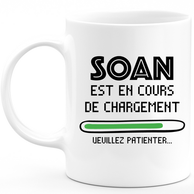 Mug Soan Is Loading Please Wait - Personalized Men's First Name Soan Gift