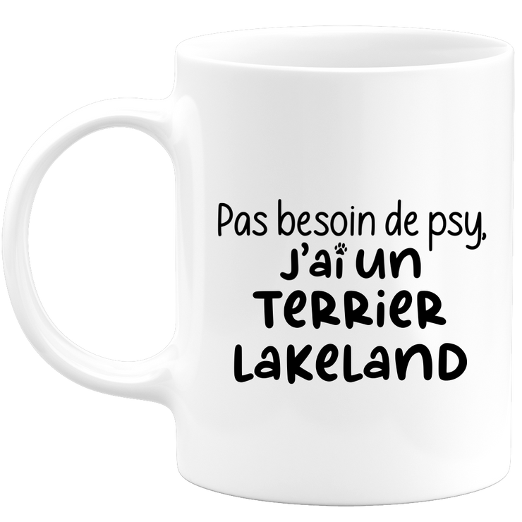 quotedazur - Mug Pas Besoin De Psy J'ai Un Terrier Lakeland - Cadeau Humour Chien - Tasse Originale Animaux Cadeau Noël Anniversaire