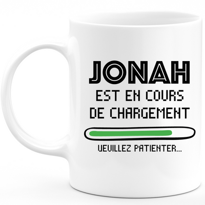 Mug Jonah Est En Cours De Chargement Veuillez Patienter - Cadeau Jonah Prénom Homme Personnalisé - Cadeau Annniversaire Noël Adolescent Collègue