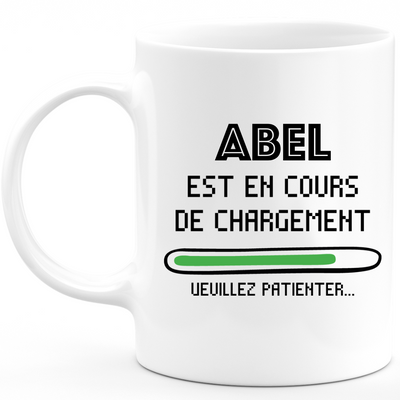 Abel Mug Is Loading Please Wait - Personalized Abel First Name Man Gift