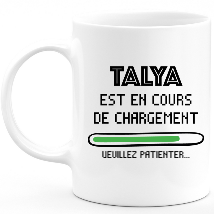 Mug Talya Is Loading Please Wait - Personalized Women's First Name Talya Gift