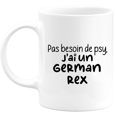 quotedazur - Mug No need for Psy I have a German Rex - Cat Humor Gift - Original Mug Animals Christmas Birthday Gift