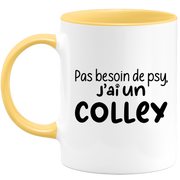 quotedazur - Mug No Need For Psy I Have A Collie - Dog Humor Gift - Original Mug Animals Christmas Birthday Gift