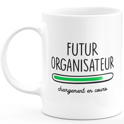 Mug futur organisateur chargement en cours - cadeau pour les futurs organisateur