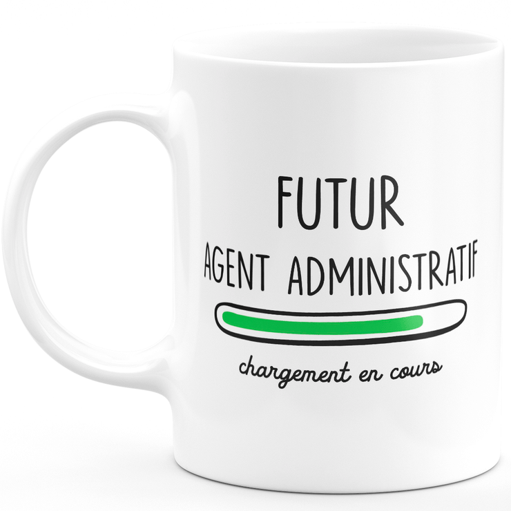 Mug futur agent administratif chargement en cours - cadeau pour les futurs agent administratif