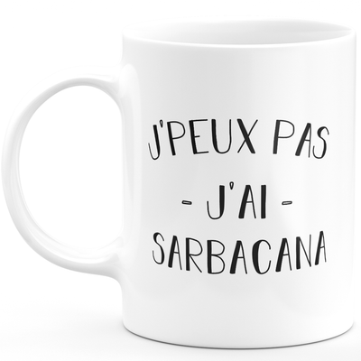 Mug I can't I have sarbacana - funny birthday humor gift for sarbacana