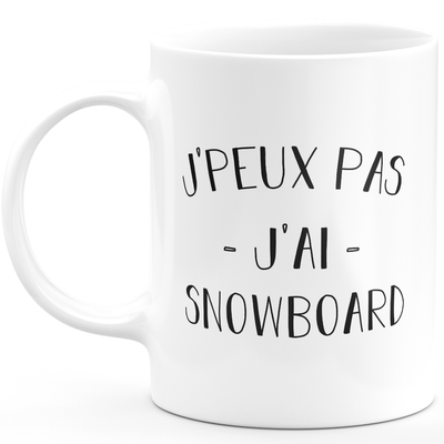 Mug I can't I have snowboard - funny birthday humor gift for snowboard