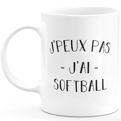 Mug I can't I have softball - funny birthday humor gift for softball