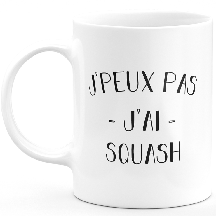 Mug I can't I have squash - funny birthday humor gift for squash