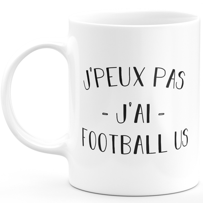 Mug I can't I have football us - funny birthday humor gift for football us