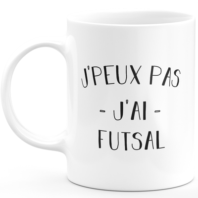 Mug I can't I have futsal - funny birthday humor gift for futsal