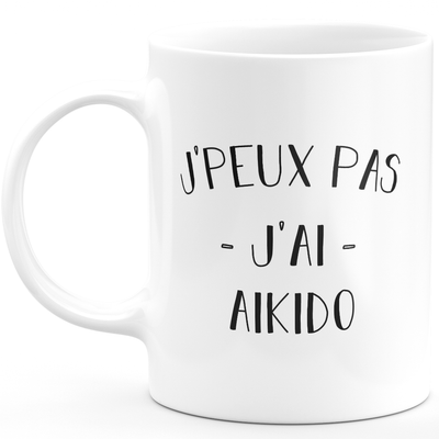 Mug I can't I have aikido - funny birthday humor gift for aikido