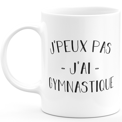 Mug I can't I have gymnastics - funny birthday humor gift for gymnastics