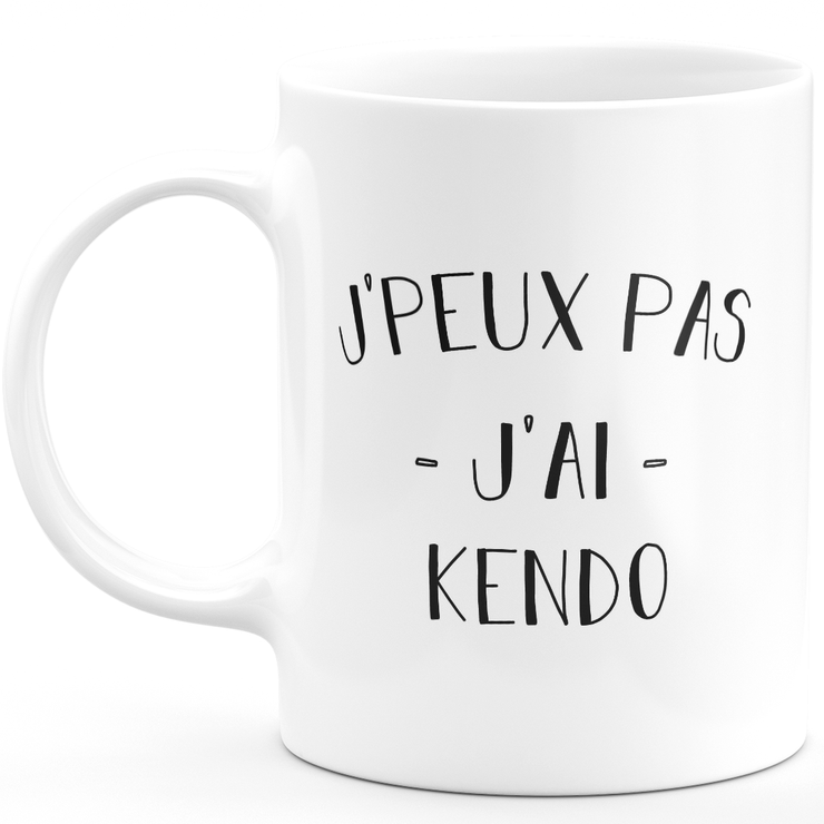 Mug I can't I have kendo - funny birthday humor gift for kendo