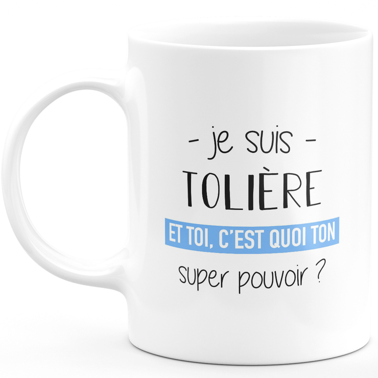 Mug tolière super power - woman gift tolière funny humor ideal for birthday