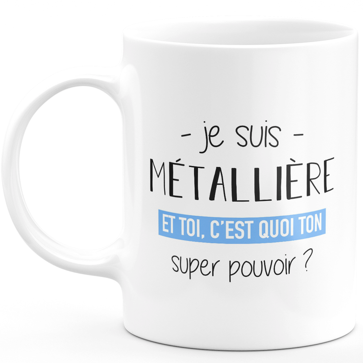 Mug métallière super pouvoir - cadeau femme métallière humour drôle idéal pour anniversaire