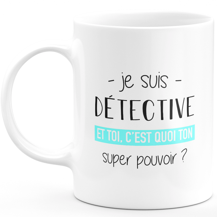 Mug détective super pouvoir - cadeau homme détective humour drôle idéal pour anniversaire