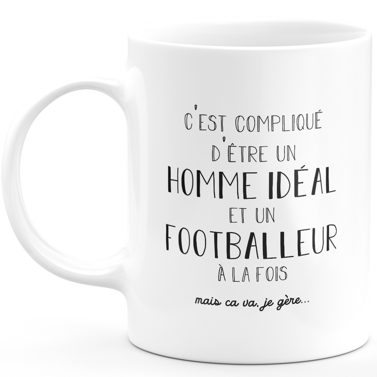 Mug ideal man footballer - gift footballer birthday Valentine's Day man love couple