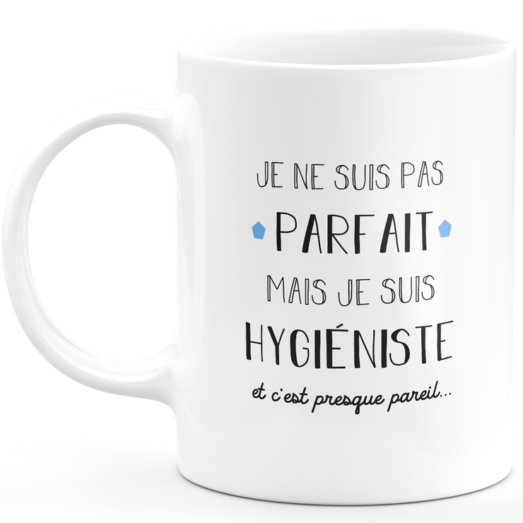 Hygienist gift mug - I'm not perfect but I'm a hygienist - Anniversary Gift Valentine's Day Man Love Couple