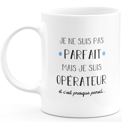 Operator gift mug - I'm not perfect but I'm an operator - Valentine's Day Anniversary Gift Man Love Couple