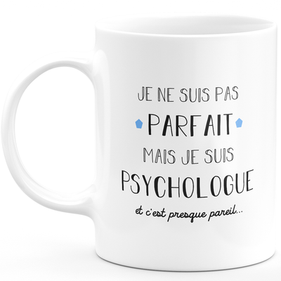 Psychologist gift mug - I'm not perfect but I'm a psychologist - Valentine's Day Anniversary Gift Man Love Couple