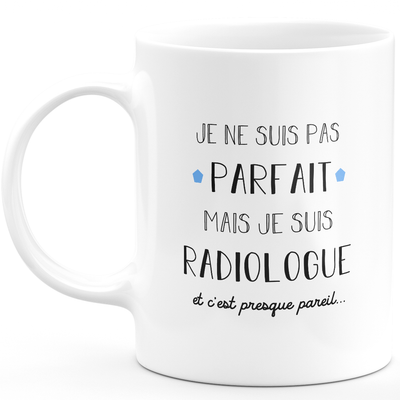 Radiologist gift mug - I'm not perfect but I'm a radiologist - Valentine's Day Anniversary Gift Man Love Couple