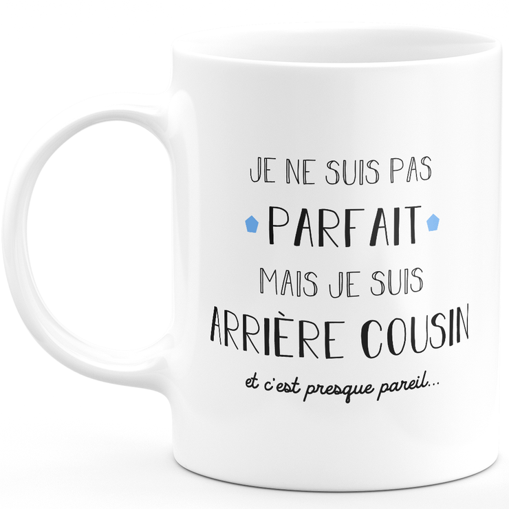 Great cousin gift mug - I'm not perfect but I'm great cousin - Anniversary Gift Valentine's Day Man Love Couple