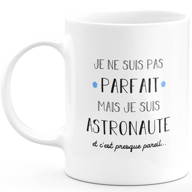 Astronaut gift mug - I'm not perfect but I'm an astronaut - Valentine's Day Anniversary Gift Man Love Couple